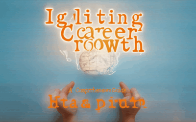 Igniting Career Growth: A Comprehensive Guide to Strategies, Stages, and Success